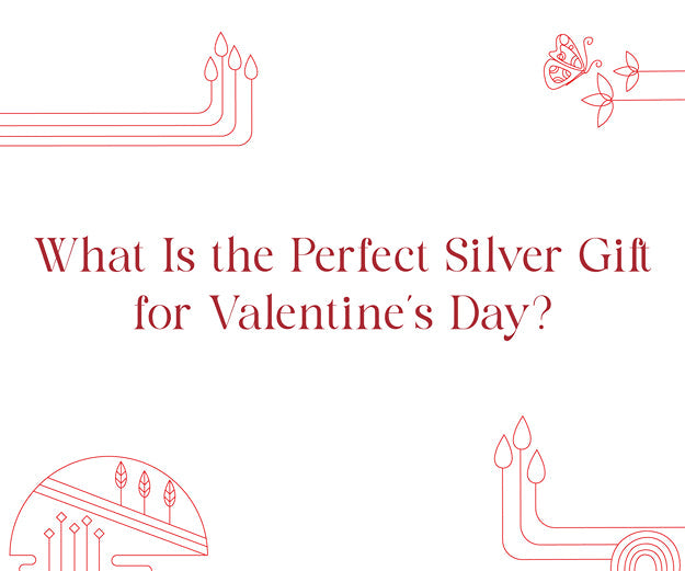 What Is the Perfect Silver Gift for Valentine’s Day?