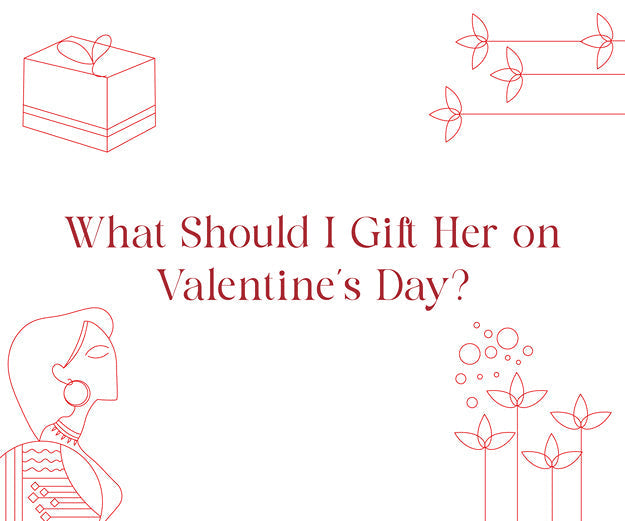 What Should I Gift Her on Valentine’s Day?