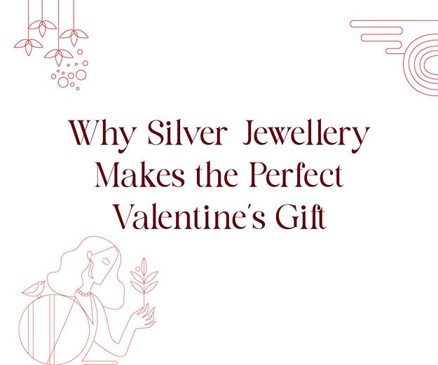 Why Silver Jewellery Makes the Perfect Valentine’s Gift