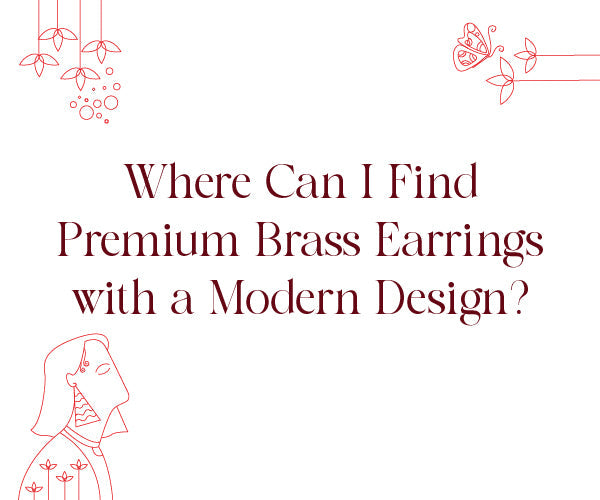 Where Can I Find Premium Brass Earrings with a Modern Design?