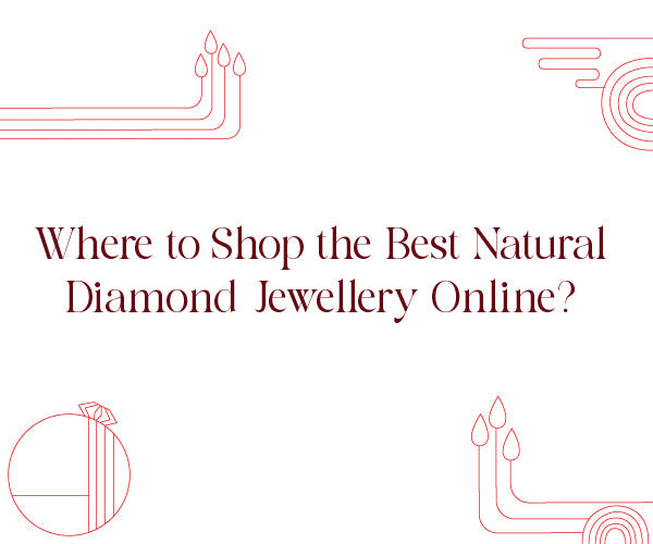 Where to Shop the Best Natural Diamond Jewellery Online?