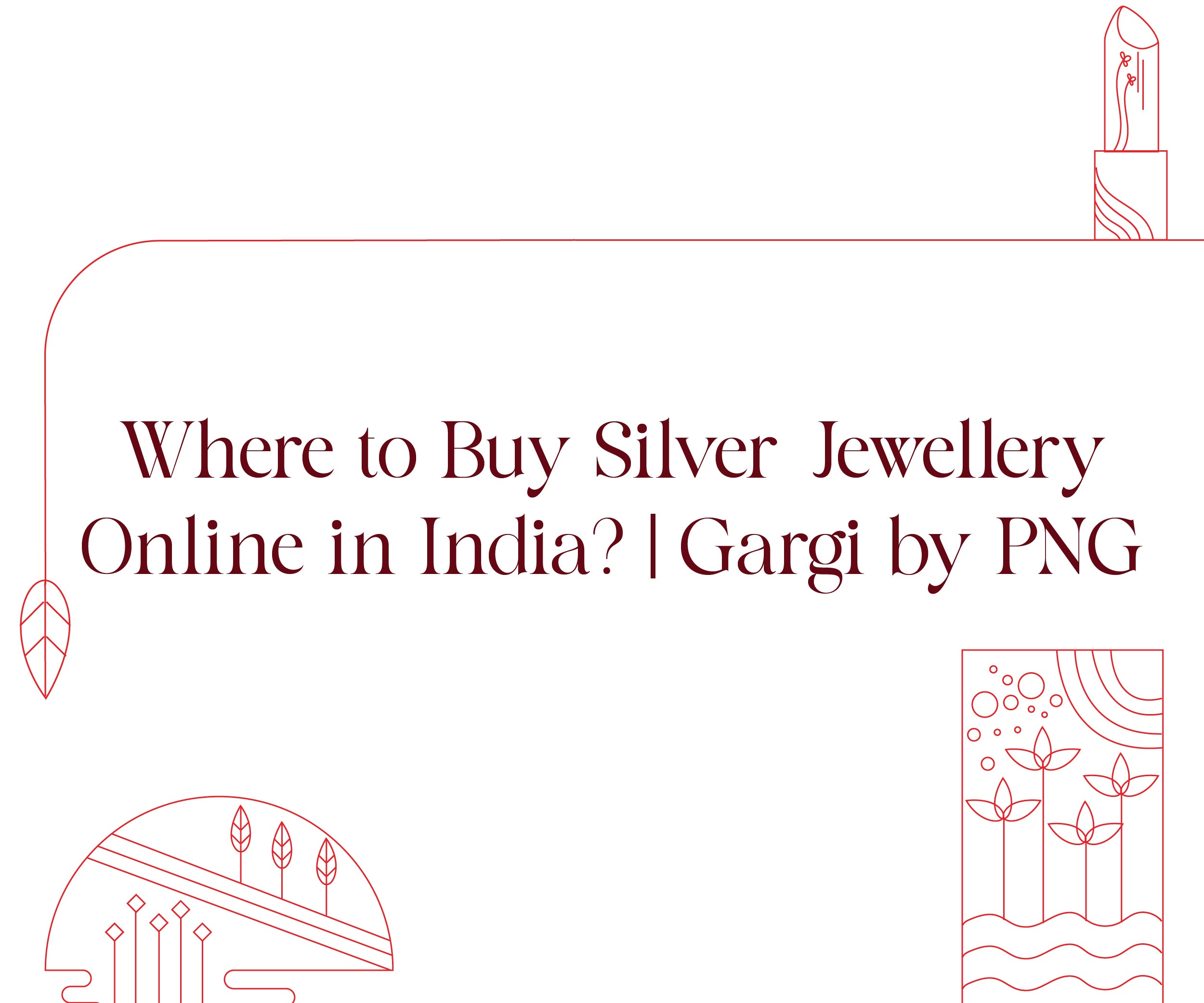 Where to Buy Silver Jewellery Online in India? | Gargi by PNG