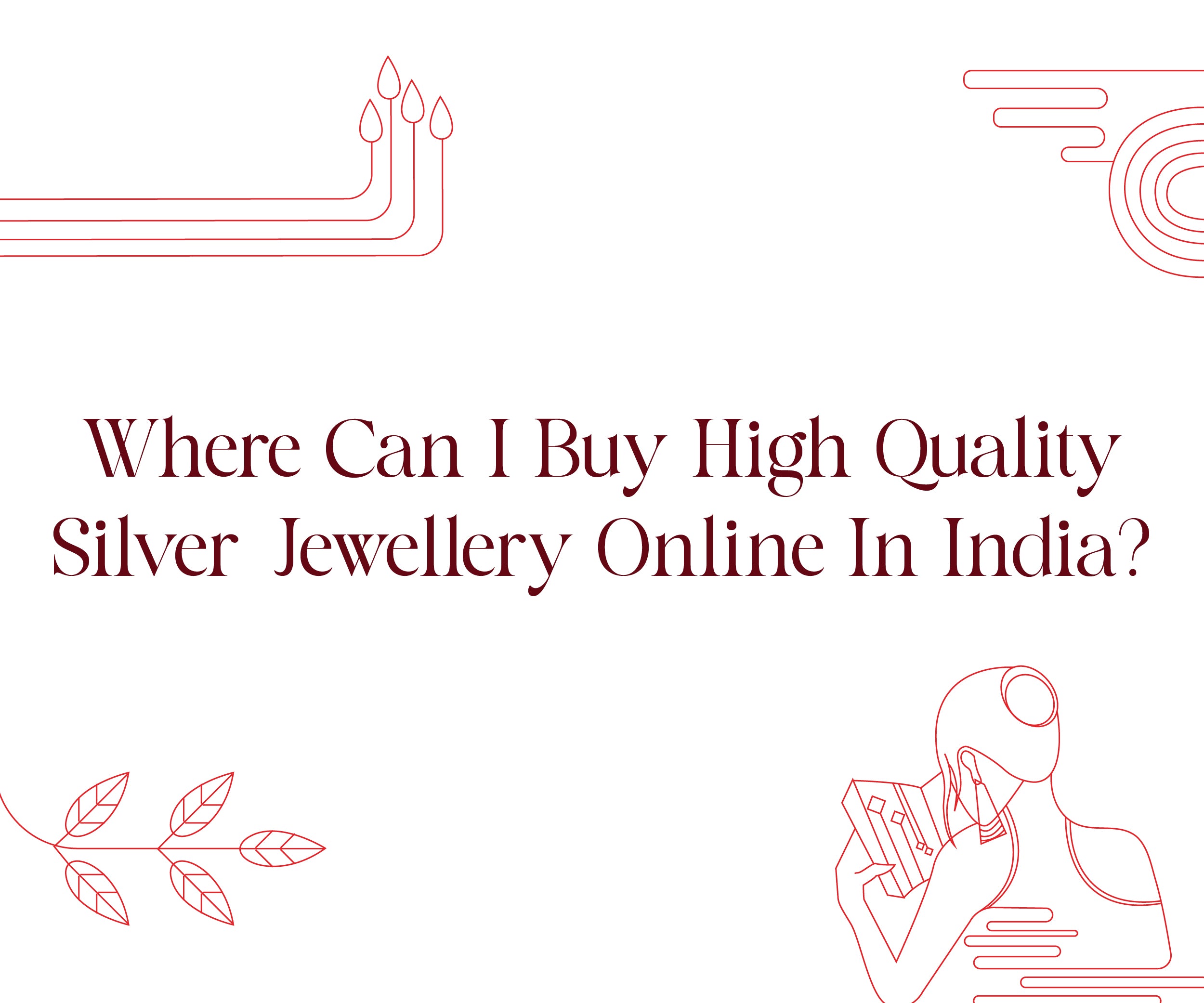 Where Can I Buy High‑Quality Silver Jewellery Online in India?